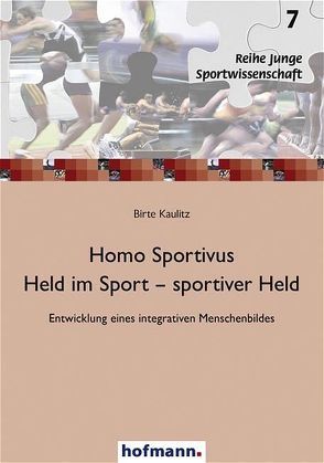 Homo Sportivus. Held im Sport – sportiver Held von Kaulitz,  Birte