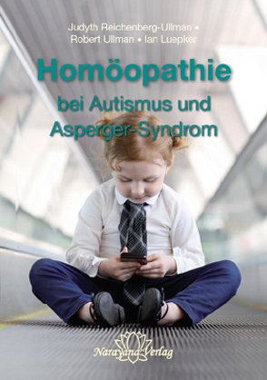 Homöopathie bei Autismus und Asperger-Syndrom von Luepker,  Ian, Reichenberg-Ullman,  Judyth, Ullman,  Robert