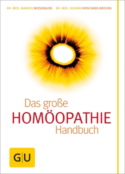 Homöopathie – Das große Handbuch von Kirschner-Brouns,  Dr. med. Suzann, Wiesenauer,  Dr. med. Markus