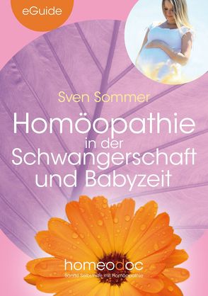 Homöopathie in der Schwangerschaft und Babyzeit von Sommer,  Sven, Stagge,  Silvia