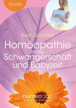 Homöopathie in der Schwangerschaft und Babyzeit von Sommer,  Sven