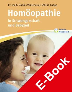 Homöopathie in Schwangerschaft und Babyzeit von Knapp,  Sabine, Wiesenauer,  Markus