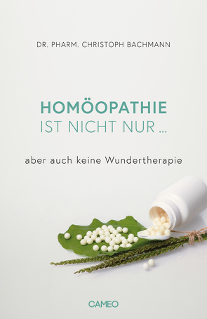 Homöopathie ist nicht nur … von Bachmann,  Christoph