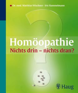 Homöopathie: Nichts drin – nichts dran? von Dörner,  Brigitte, Hammelmann,  Iris, Wischner,  Matthias