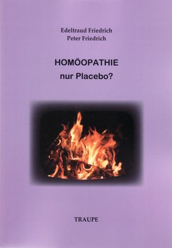Homöopathie – nur Placebo? von Friedrich,  Edeltraud, Friedrich,  Peter