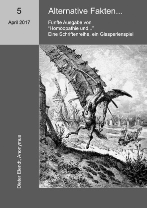 Homöopathie und … Alternative Fakten von Anonymus,  Anton, Elendt,  D., Elendt,  Dieter