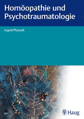 Homöopathie und Psychotraumatologie von Pfanzelt,  Ingrid