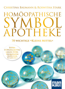 Homöopathische Symbolapotheke. 70 wichtige „Kleine Mittel“ von Baumann,  Christina, Stark,  Roswitha