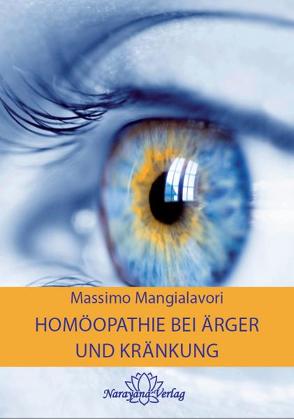 Homöopathie bei Ärger und Kränkung von Mangialavori,  Massimo