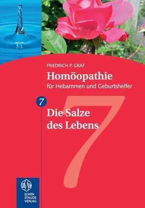 Homöopathie für Hebammen und Geburtshelfer – Gesamtausgabe. Teil 1 bis 8 / Die Salze des Lebens von Graf,  Friedrich P