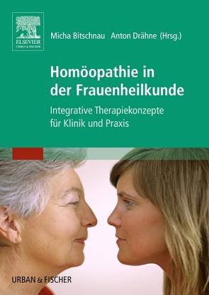 Homöopathie in der Frauenheilkunde von Bitschnau,  Micha, Drähne,  Anton