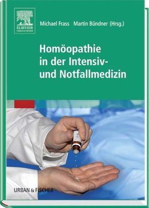 Homöopathie in der Intensiv- und Notfallmedizin von Bündner,  Martin, Frass,  Michael
