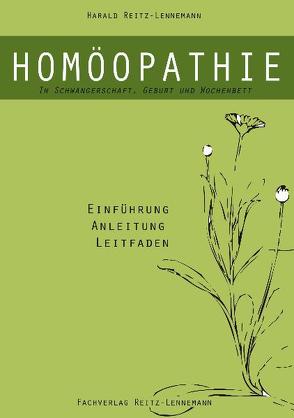 Homöopathie in Schwangerschaft, Geburt und Wochenbett von Reitz-Lennemann,  Harald