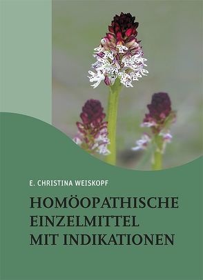 Homöopathische Einzelmittel mit Indikationen von Weiskopf,  E Christina