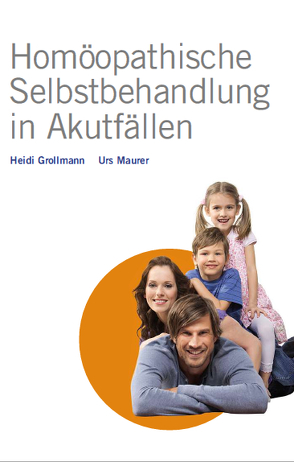 Homöopathische Selbstbehandlung in Akutfällen von Grollmann,  Heidi, Maurer,  Urs