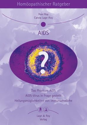 Homöopathischer Ratgeber Aids von Lage-Roy,  Carola, Roy,  Ravi