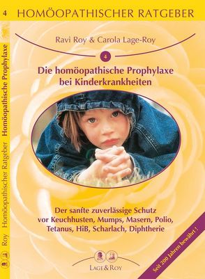 Homöopathischer Ratgeber Die homöopathische Prophylaxe bei Kinderkrankheiten von Lage-Roy,  Carola, Ravi,  Roy
