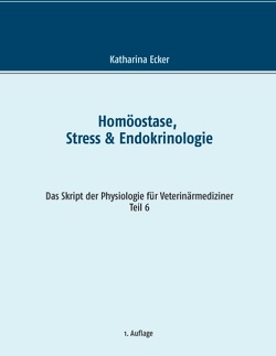 Homöostase, Stress & Endokrinologie von Ecker,  Katharina
