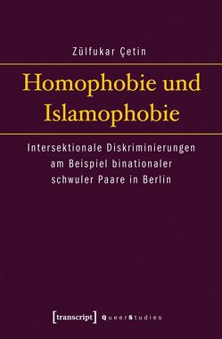 Homophobie und Islamophobie von Çetin,  Zülfukar
