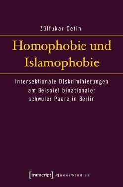 Homophobie und Islamophobie von Çetin,  Zülfukar