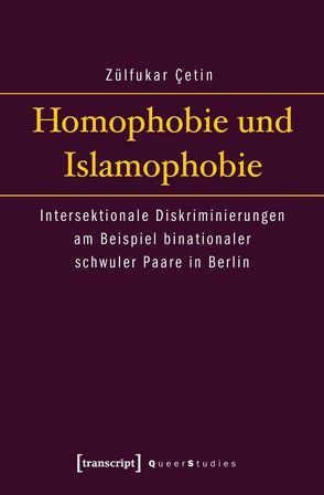 Homophobie und Islamophobie von Çetin,  Zülfukar