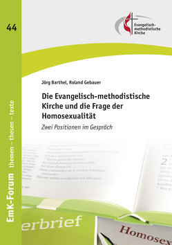Homosexualität und die Evangelisch-methodistische Kirche von Barthel,  Dr. Jörg, Gebauer,  Dr. Roland