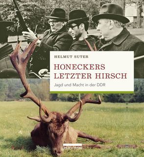 Honeckers letzter Hirsch von Suter,  Helmut