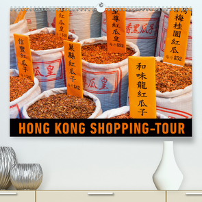 Hong Kong Shopping-Tour (Premium, hochwertiger DIN A2 Wandkalender 2021, Kunstdruck in Hochglanz) von Ristl,  Martin