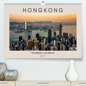 HONGKONG Skyline und Stadtleben (Premium, hochwertiger DIN A2 Wandkalender 2021, Kunstdruck in Hochglanz) von Rost,  Sebastian