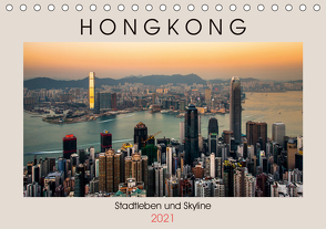 HONGKONG Skyline und Stadtleben (Tischkalender 2021 DIN A5 quer) von Rost,  Sebastian