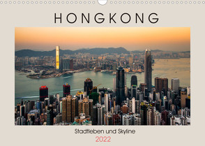 HONGKONG Skyline und Stadtleben (Wandkalender 2022 DIN A3 quer) von Rost,  Sebastian
