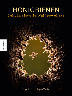 Honigbienen – geheimnisvolle Waldbewohner von Arndt,  Ingo, Tautz,  Jürgen