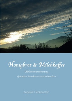 Honigbrot & Milchkaffee von Fleckenstein,  Angelika