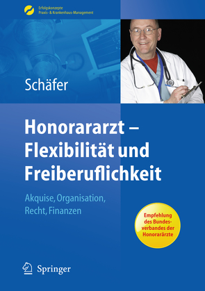 Honorararzt – Flexibilität und Freiberuflichkeit von Schäfer,  Nicolai