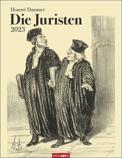 Honoré Daumier Die Juristen Kalender 2023. Witziger Wandkalender mit Juristen-Karikaturen auf Deutsch und Französisch. Kunst-Kalender mit Meisterwerken des bissigen Humors von Daumier,  Honoré, Weingarten