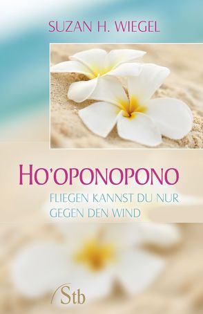 Ho’oponopono von Wiegel,  Suzan H.