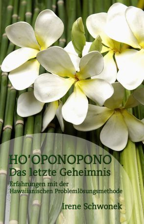 Ho’oponopono – Das letzte Geheimnis von Schwonek,  Irene