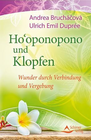 Ho’oponopono und Klopfen von Bruchacova,  Andrea, Duprée,  Ulrich Emil