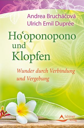 Ho’oponopono und Klopfen von Bruchacova,  Andrea, Duprée,  Ulrich Emil