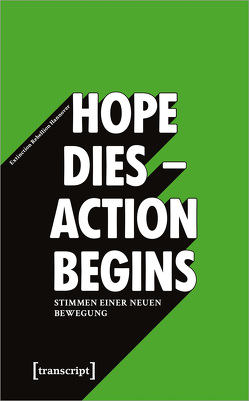 »Hope dies – Action begins«: Stimmen einer neuen Bewegung