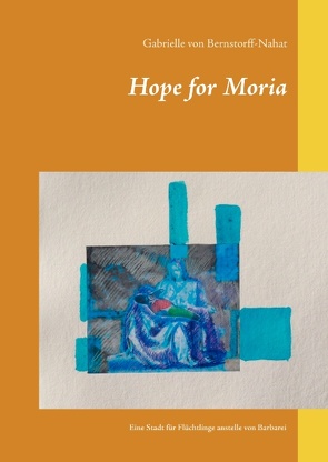 Hope for Moria von Bernstorff-Nahat,  Gabrielle von