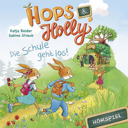 Hops & Holly: Die Schule geht los! von Case,  Justine, Cole,  Bobby, Lee,  Judson, Reider,  Katja, Rusnak,  Joseph, Strunck,  Angela, u.a.
