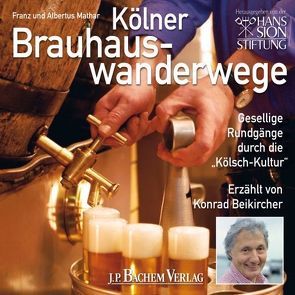 Hörbuch Kölner Brauhauswanderwege von Beikircher,  Konrad, Mathar,  Franz