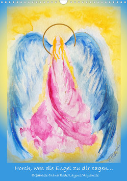 Horch, was die Engel zu dir sagen… (Wandkalender 2023 DIN A3 hoch) von Bode,  Gabriele-Diana