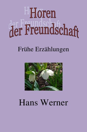 Horen der Freundschaft von Werner,  Hans