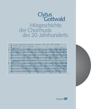 Hörgeschichte der Chormusik des 20. Jahrhunderts (1950-2000) von Gottwald,  Clytus