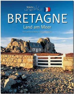 Horizont Bretagne – Land am Meer von Herzig,  Tina und Horst, Schwikart,  Georg