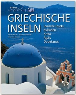 Horizont Griechische Inseln – Ionische Inseln • Kykladen • Kreta • Ägäis • Dodkanes von Bolch,  Oliver, Drouve,  Andreas, Neubauer,  Hubert