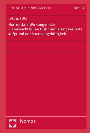 Horizontale Wirkungen der unionsrechtlichen Diskriminierungsverbote aufgrund der Staatsangehörigkeit von Loiko,  Jadwiga