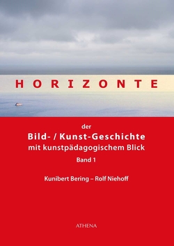Horizonte der Bild-/Kunstgeschichte mit kunstpädagogischem Blick von Bering,  Kunibert, Niehoff,  Rolf